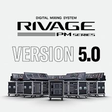 RIVAGE PM 数字调音台迎来V5.0版本固件更新，新功能兼具灵活性和兼容性！